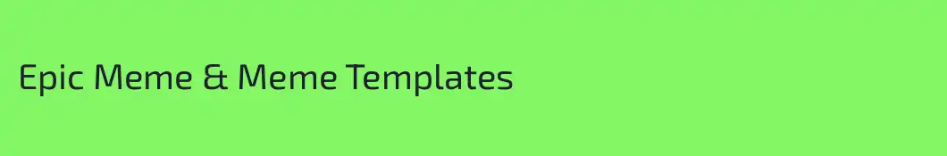 Epic Meme & Meme Templates